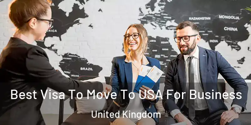  Best Visa To Move To USA For Business United Kingdom