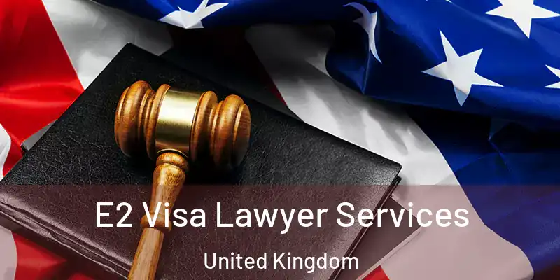  E2 Visa Lawyer Services United Kingdom