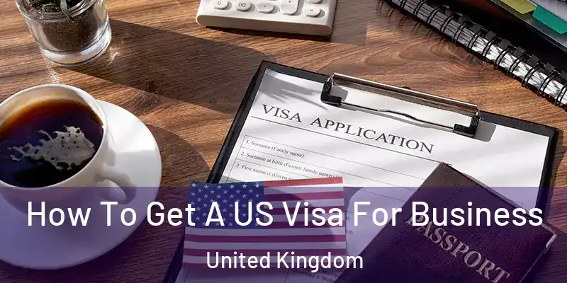  How To Get A US Visa For Business United Kingdom