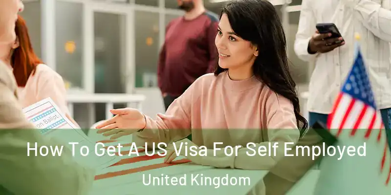  How To Get A US Visa For Self Employed United Kingdom