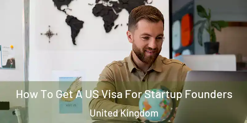  How To Get A US Visa For Startup Founders United Kingdom