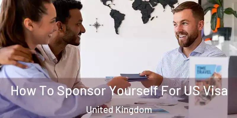  How To Sponsor Yourself For US Visa United Kingdom