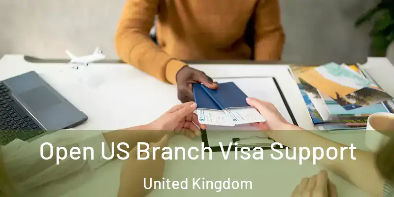  Open US Branch Visa Support United Kingdom