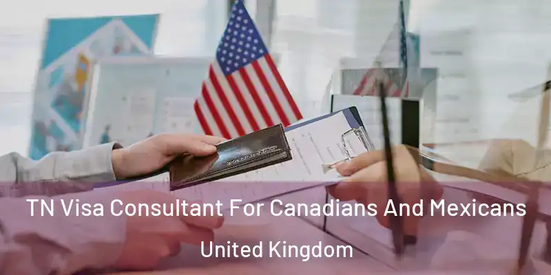  TN Visa Consultant For Canadians And Mexicans United Kingdom