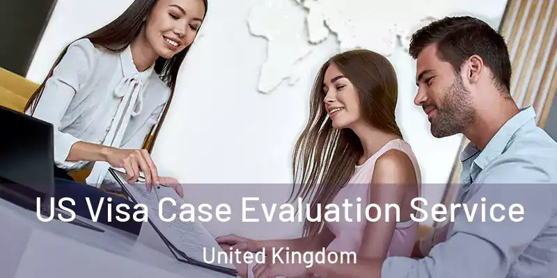  US Visa Case Evaluation Service United Kingdom