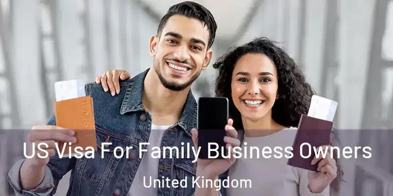  US Visa For Family Business Owners United Kingdom