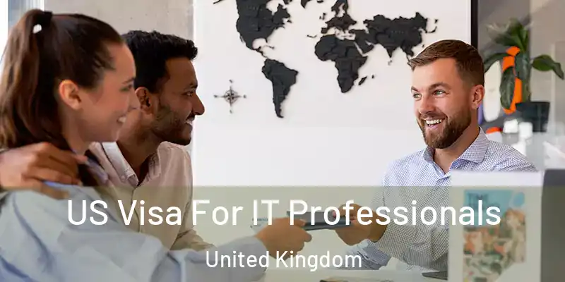  US Visa For IT Professionals United Kingdom