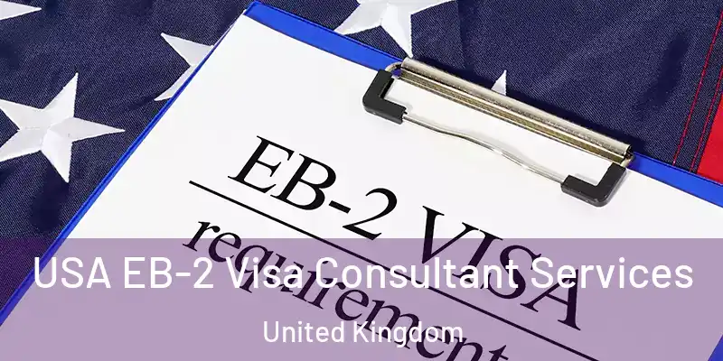  USA EB-2 Visa Consultant Services United Kingdom