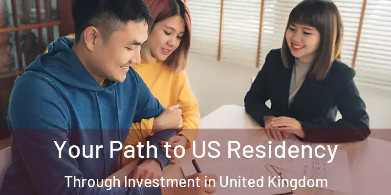  Your Path to US Residency Through Investment in United Kingdom